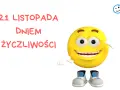 21 listopada jaki to dzień? Dzień Życzliwości! Uśmiechnięta buźka wita nas z radością.