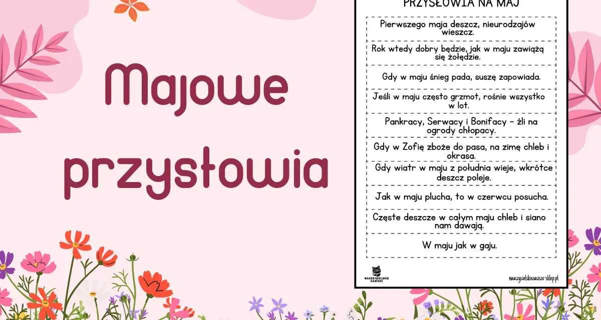 Majowe przysłowia o maju: o pogodzie, urodzaju i pracach polowych. Wiele z nich mówi o tym, jak maj wpływa na resztę roku.
