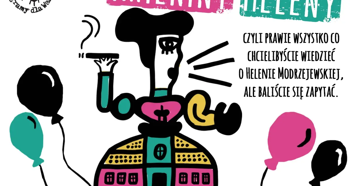 Imieniny Heleny – czyli wszystko, czego baliście się zapytać o Modrzejewską. Balony i teatr.