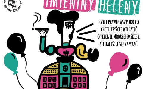 Imieniny Heleny – czyli wszystko, czego baliście się zapytać o Modrzejewską. Balony i teatr.