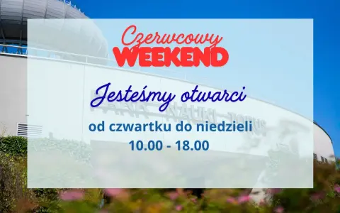 Czerwcowy weekend w Centrum Nauki Kopernik! Jesteśmy otwarci od czwartku do niedzieli, 10.00-18.00.