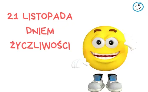 21 listopada jaki to dzień? Dzień Życzliwości! Uśmiechnięta buźka wita nas z radością.
