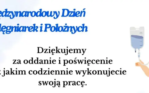 12 maja to Międzynarodowy Dzień Pielęgniarek i Położnych. Dziękujemy za oddanie i poświęcenie w codziennej pracy.