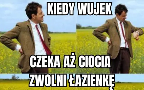 Pan Bean w polu rzepaku, czekający aż ciocia zwolni łazienkę. Dzień cioci bywa długi!