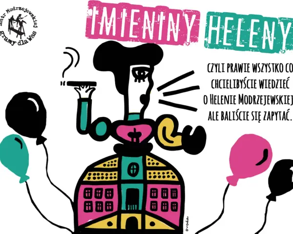 Imieniny Heleny – czyli wszystko, czego baliście się zapytać o Modrzejewską. Balony i teatr.