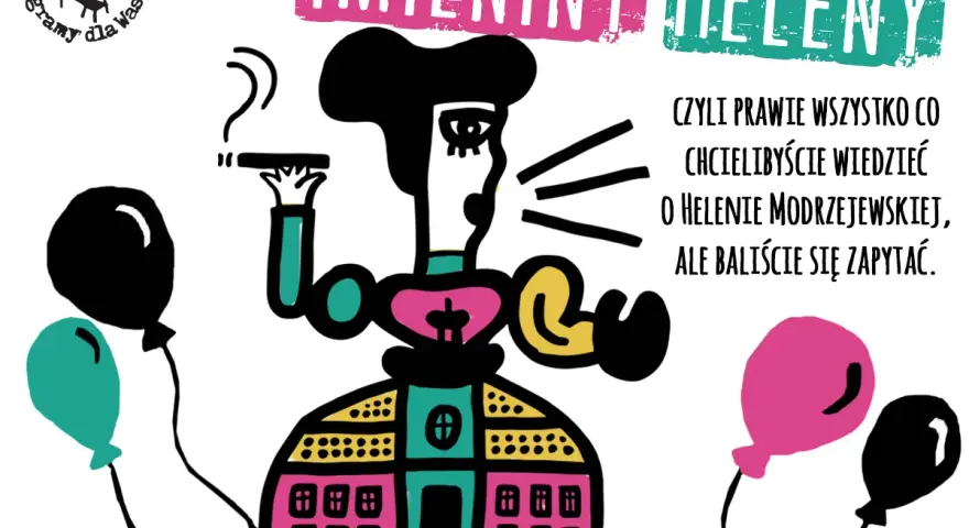 Imieniny Heleny – czyli wszystko, czego baliście się zapytać o Modrzejewską. Balony i teatr.