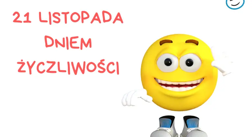 21 listopada jaki to dzień? Dzień Życzliwości! Uśmiechnięta buźka wita nas z radością.
